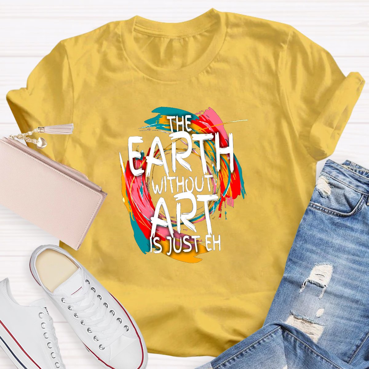 The Earth Without Art Is Just Eh Teacher's Graphic Tee