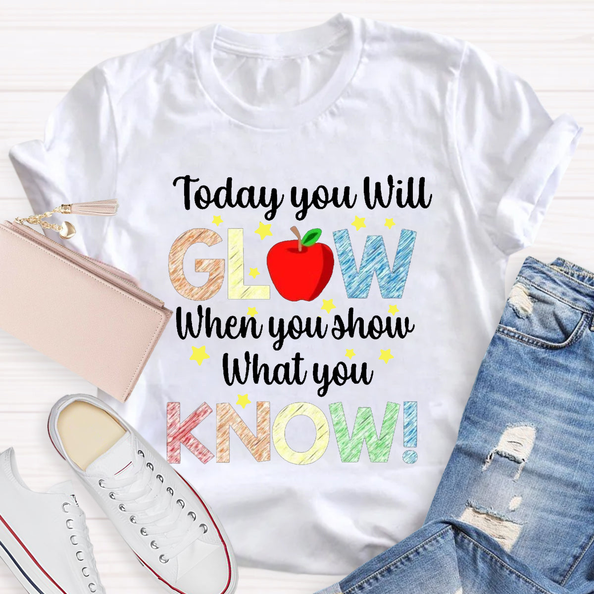 Today You Will Glow When You Show What You Know Teacher T-Shirt