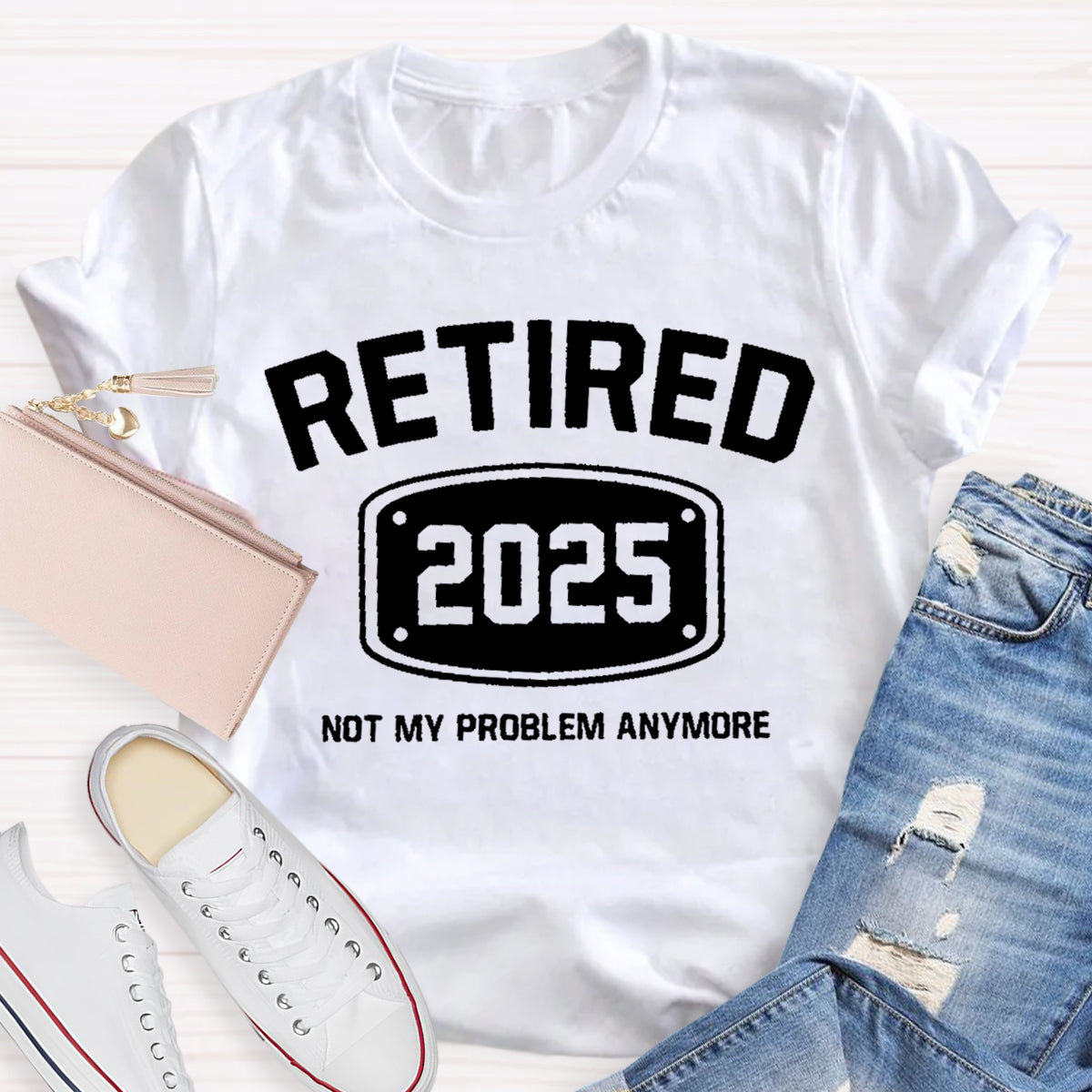 Personalize Year Retired Not My Problem anymore Teacher T-Shirt