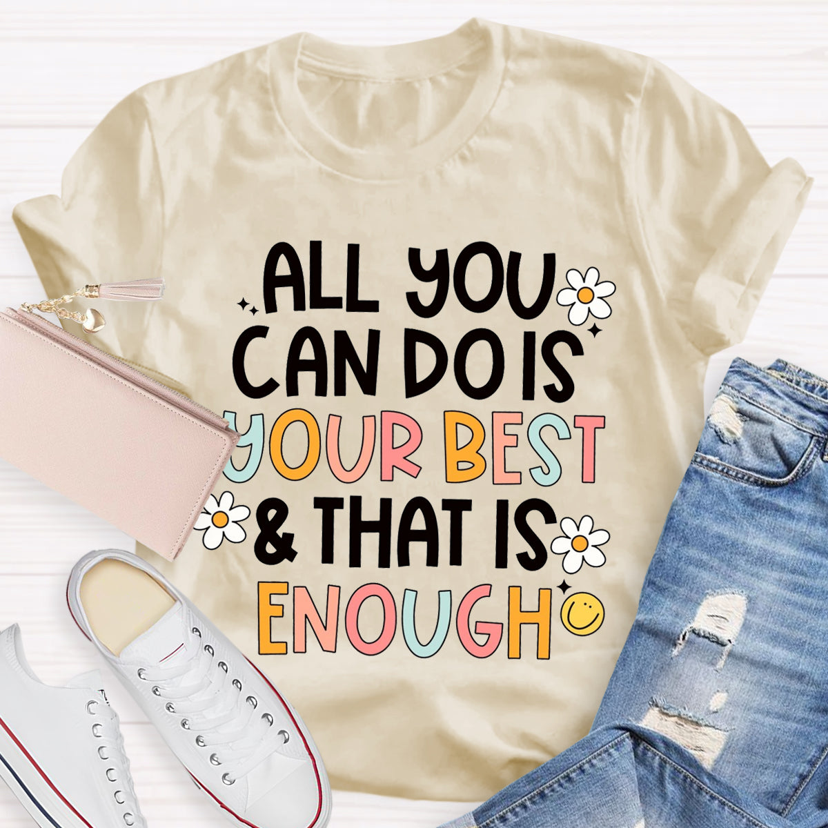 All You Can Do Is Your Best That Is Enough  T-Shirt