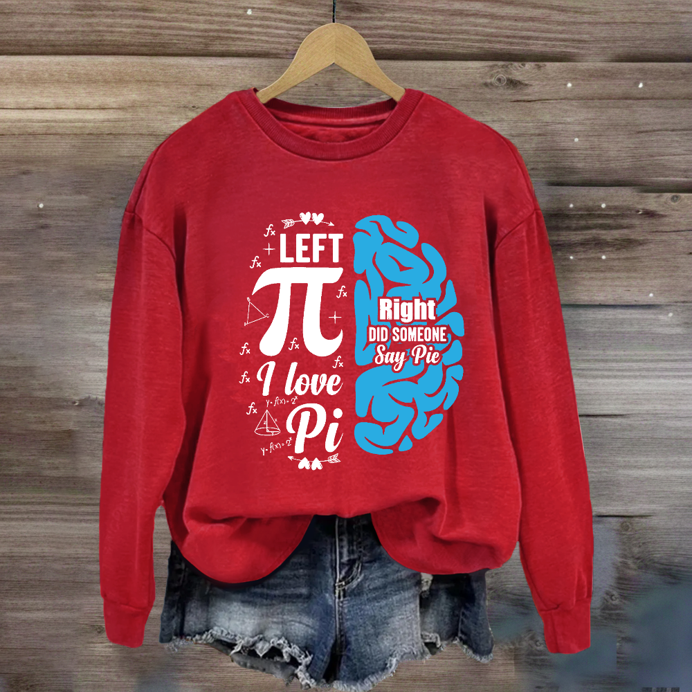Right Did Someone Left Pi Sweatshirt