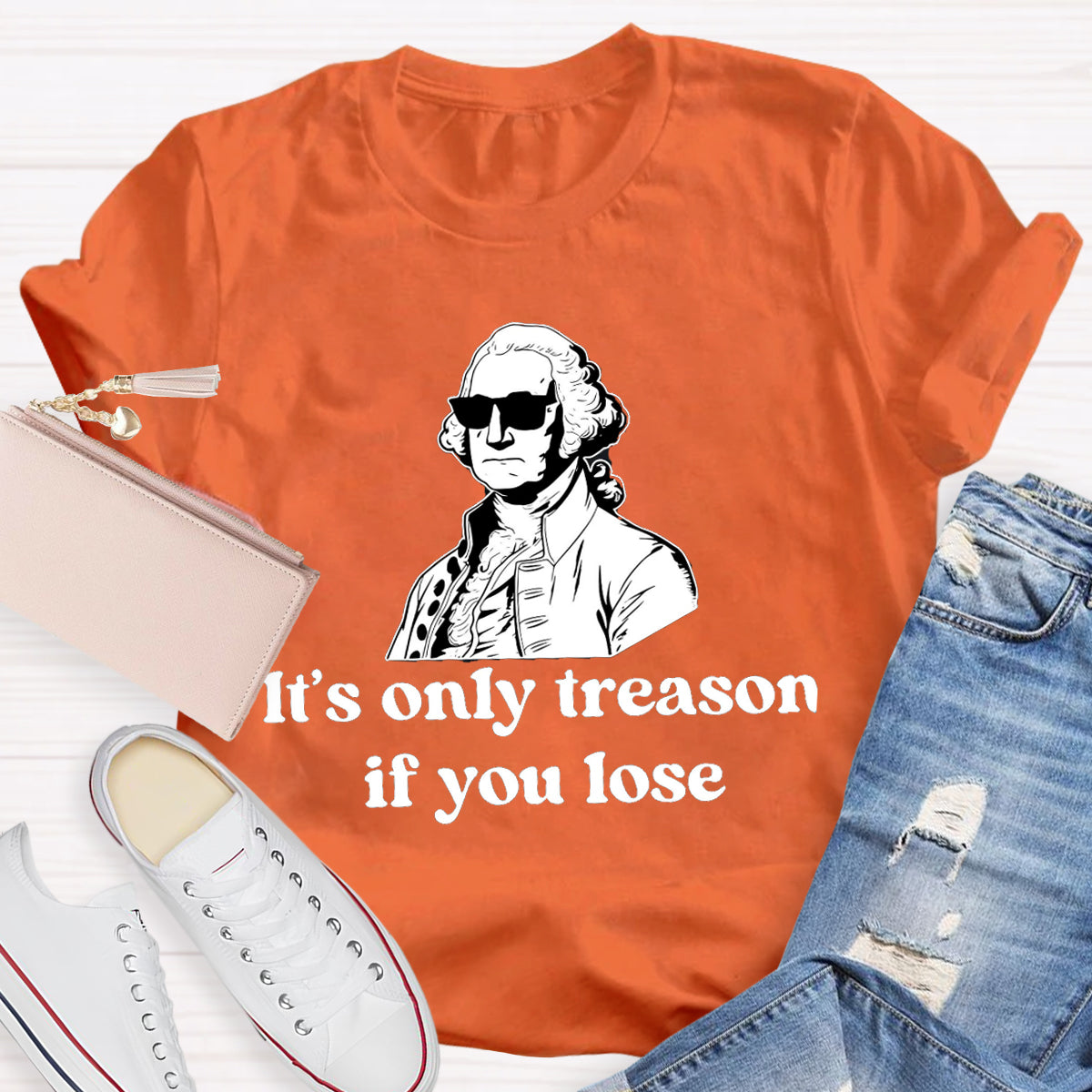 It's Only Treason if You lose Teacher T-Shirt