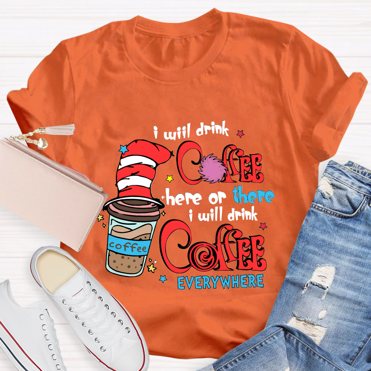 I Will Drink Coffee Here Or There I Will Drink Coffee Everywhere T-Shirt