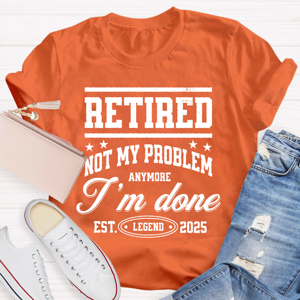 Retired Not My Problem Anymore I'm Done Teacher T-Shirt