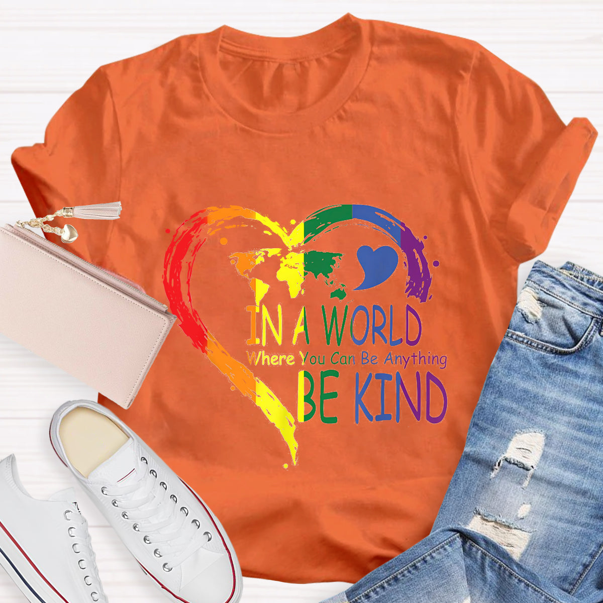 In A World Where You Can Be Anything Be Kin Colorful Heart T-Shirt