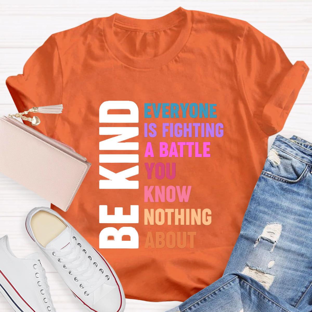 Be Kind Everyone Is Fighting T-Shirt