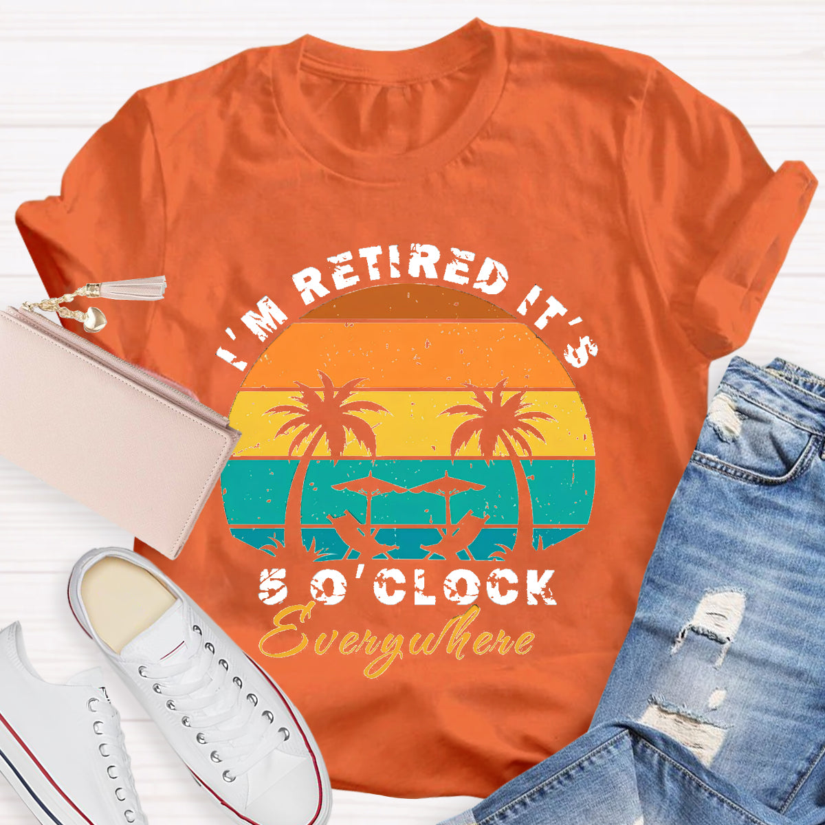 I'm Retired It's 5 O'clock Everywhere Teacher T-Shirt