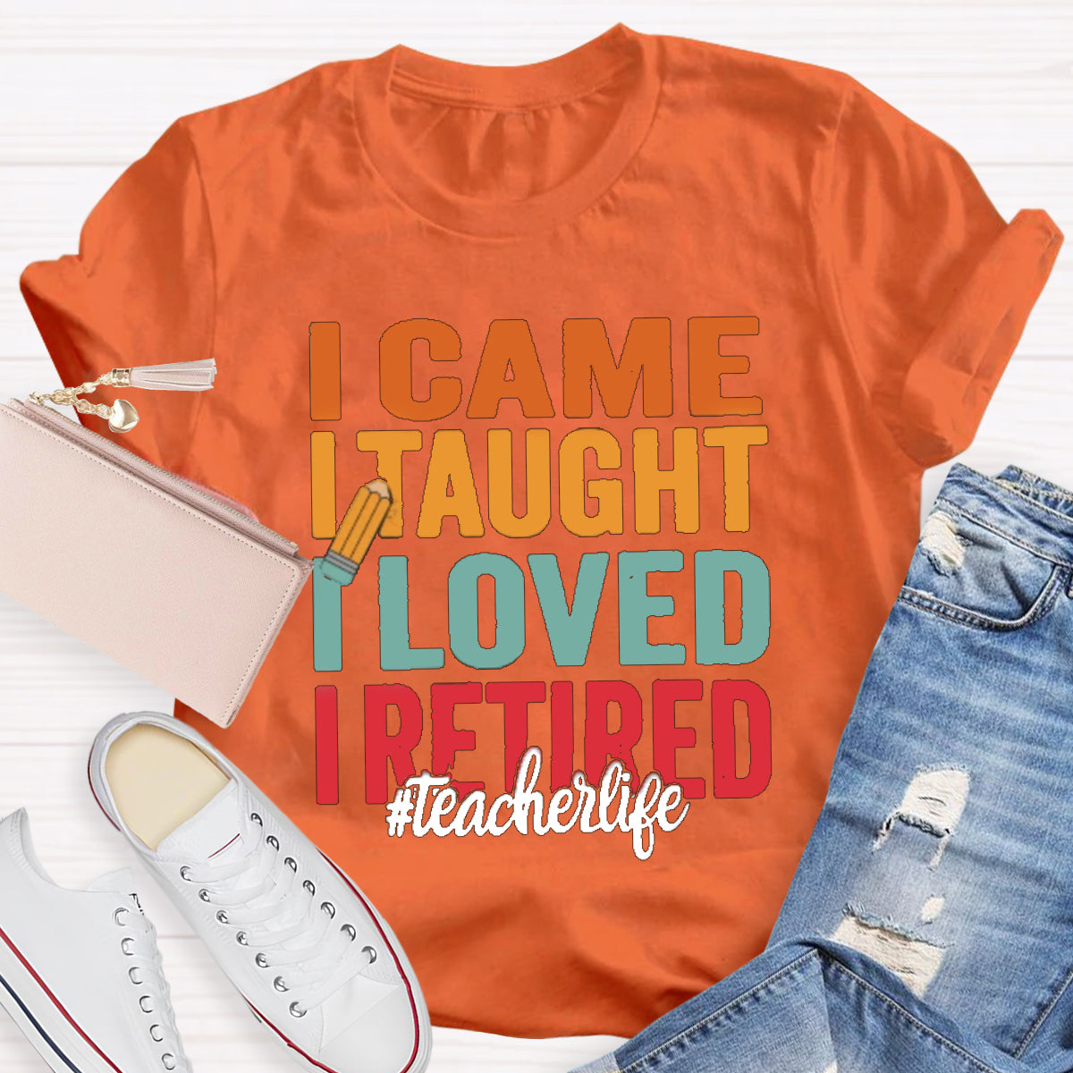 I Came I Taught I Loved I Retired Teacher T-Shirt