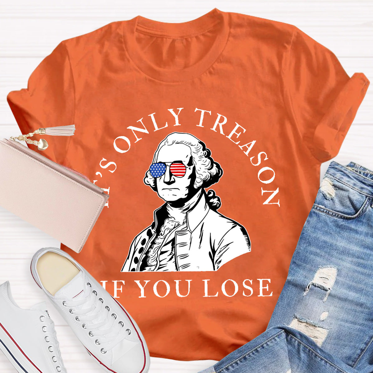 It's Only Treason If You Lose Teacher T-Shirt