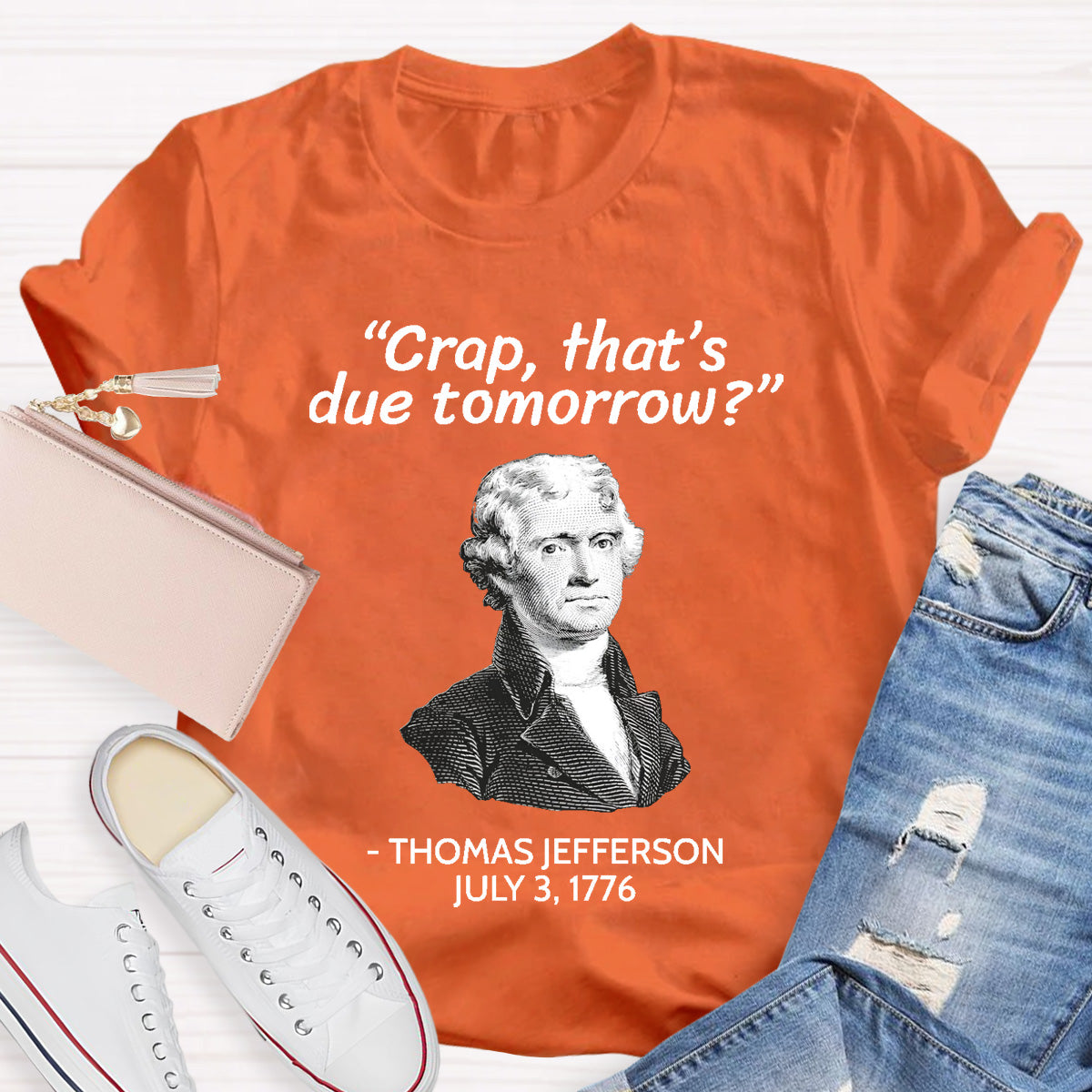 Thomas Jefferson Crap That's Due To Tomorrow Teacher T-Shirt