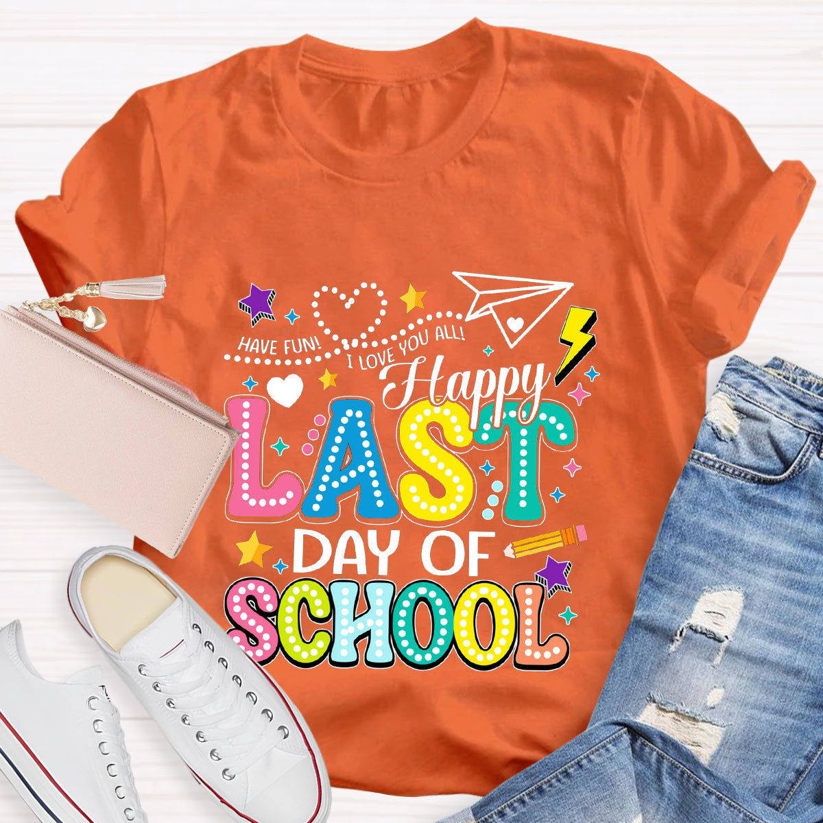 Have Fun Happy Last Day Of School Teacher T-Shirt