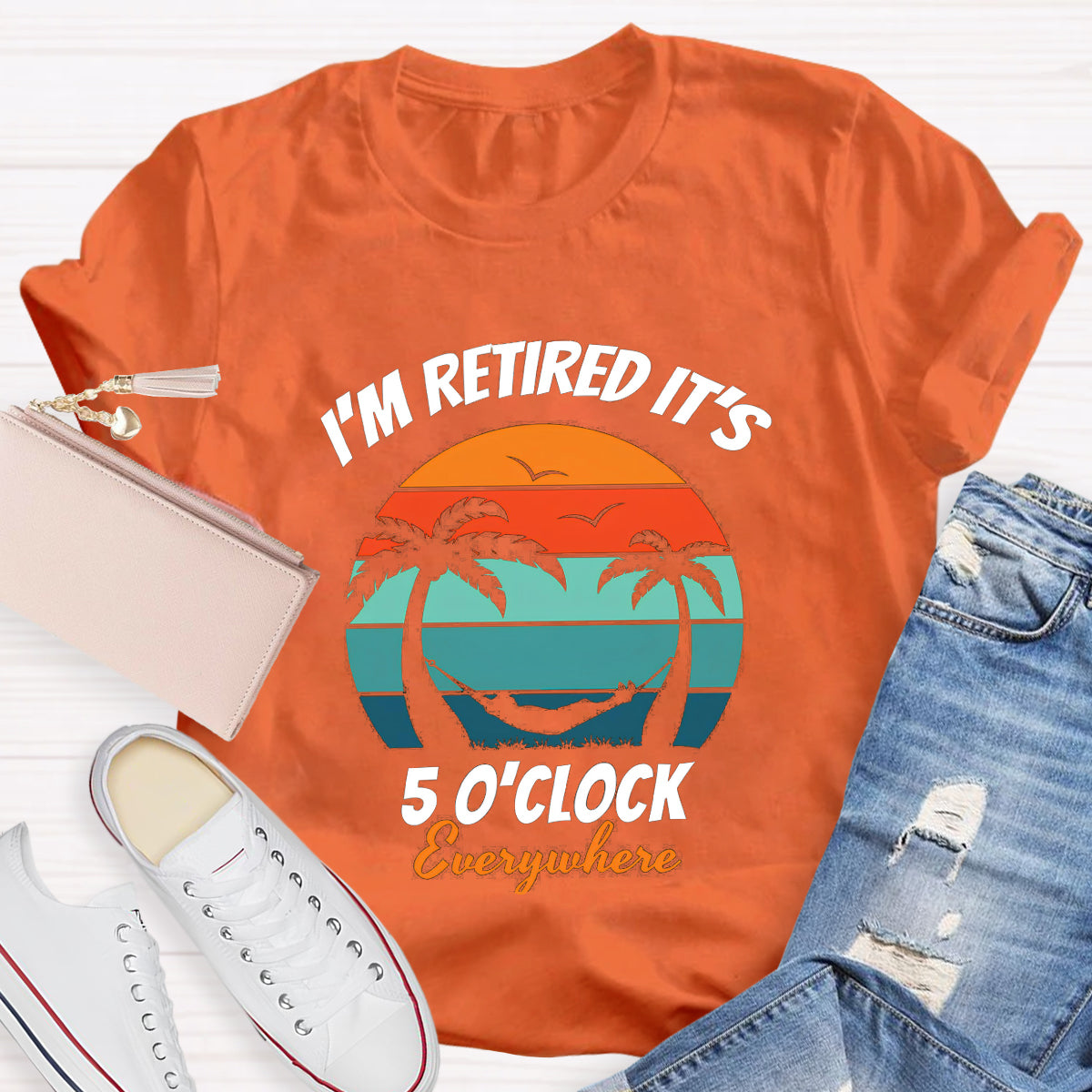 I'm Retired It's 5 O'clock Everywhere Teacher T-Shirt