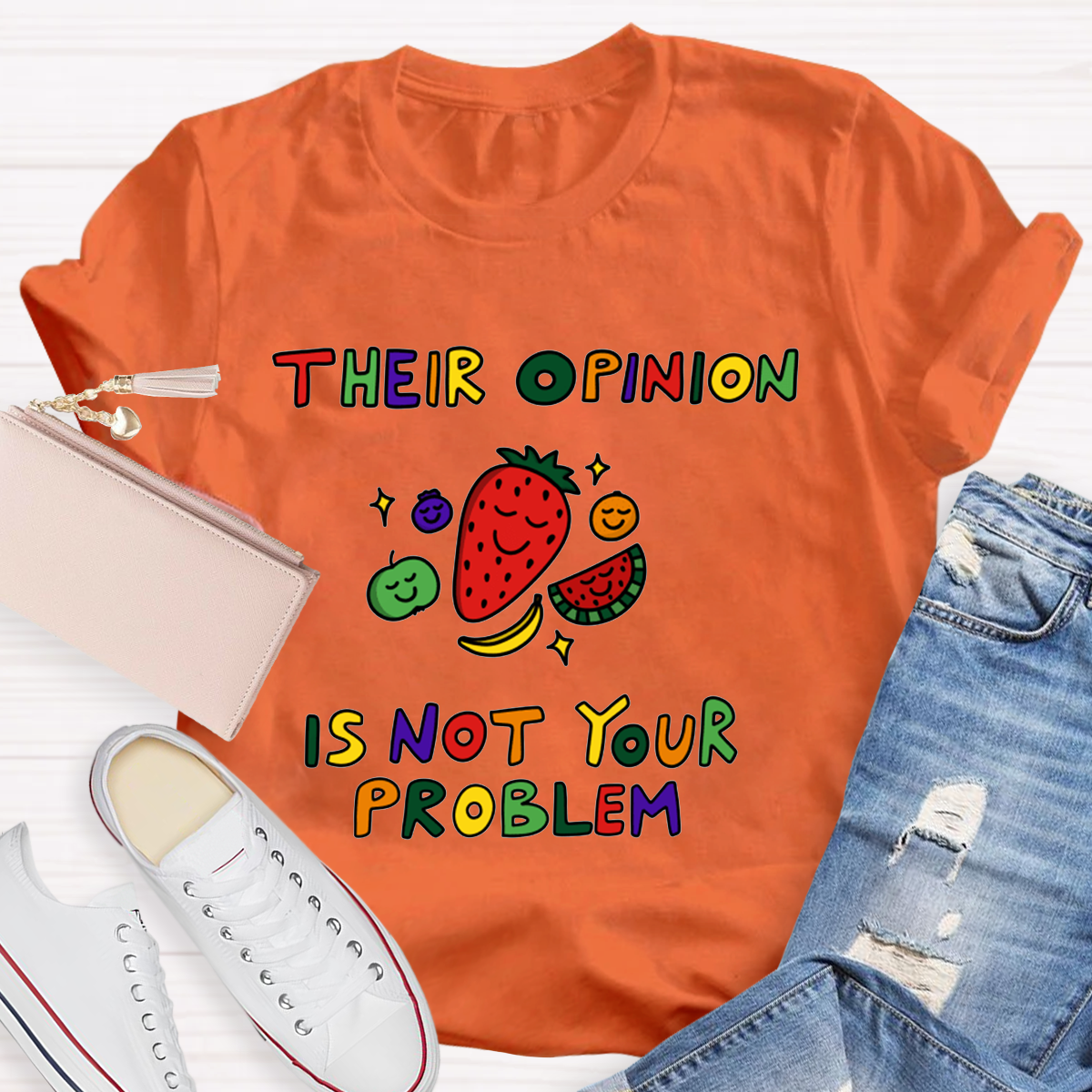 Their Opinion Is Not Your Problem T-Shirt
