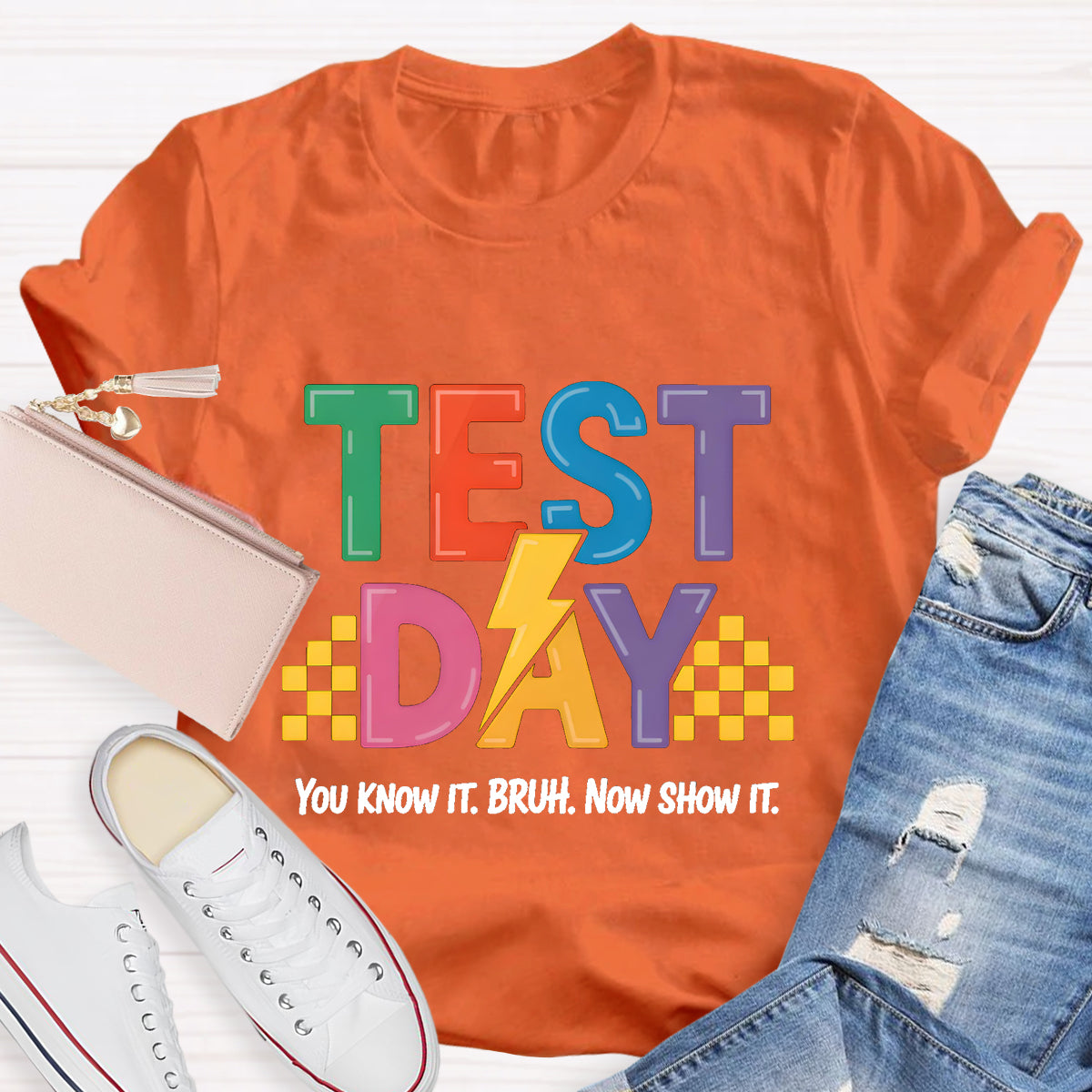 You Know It Now Show It Text Day Teacher T-Shirt