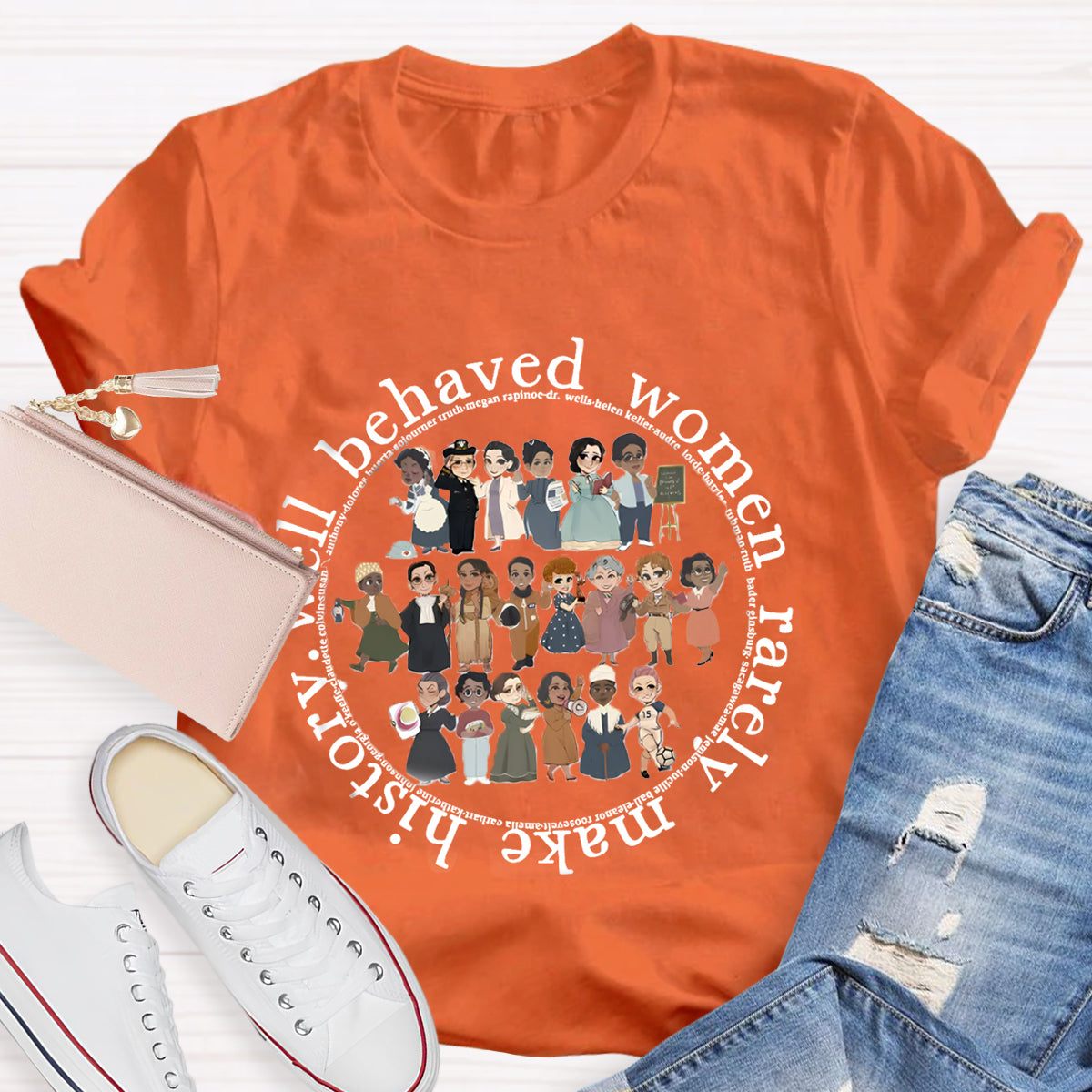 Well Behaved Women Rarely Make History T-Shirt