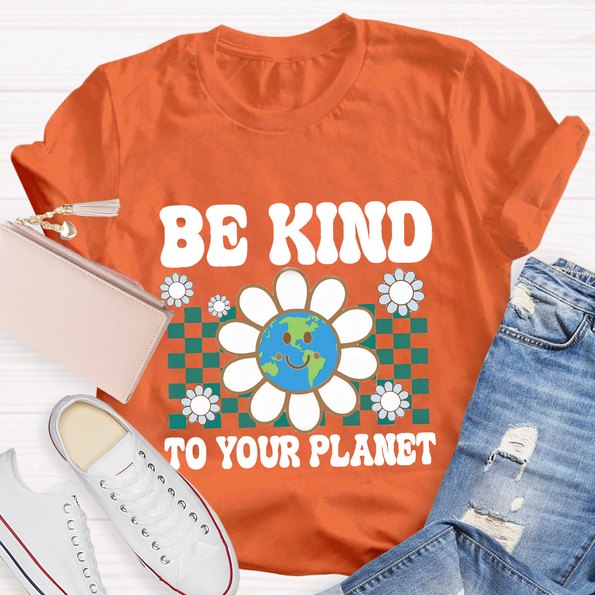 Be Kind To Your Planet Earth Day T-Shirt