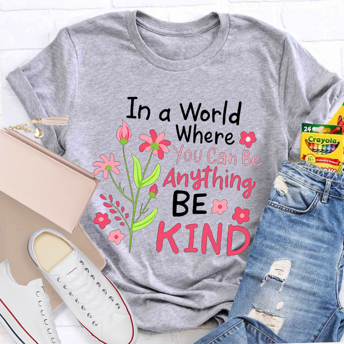 In A World Where You Can Be Anything Be Kind T-shirt