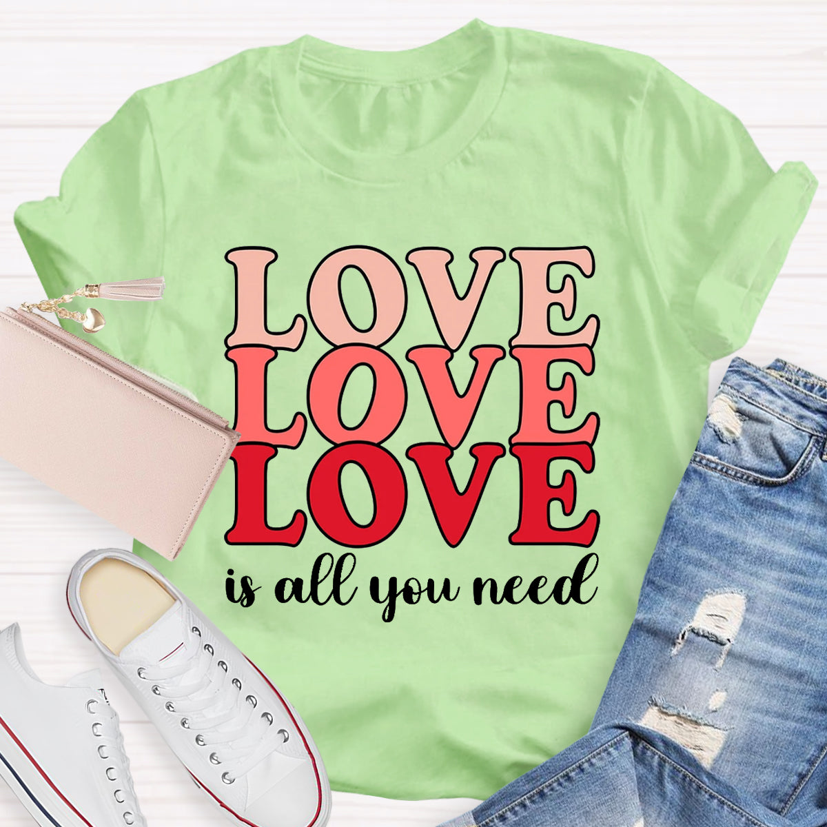 Love Is All You Need T-Shirt
