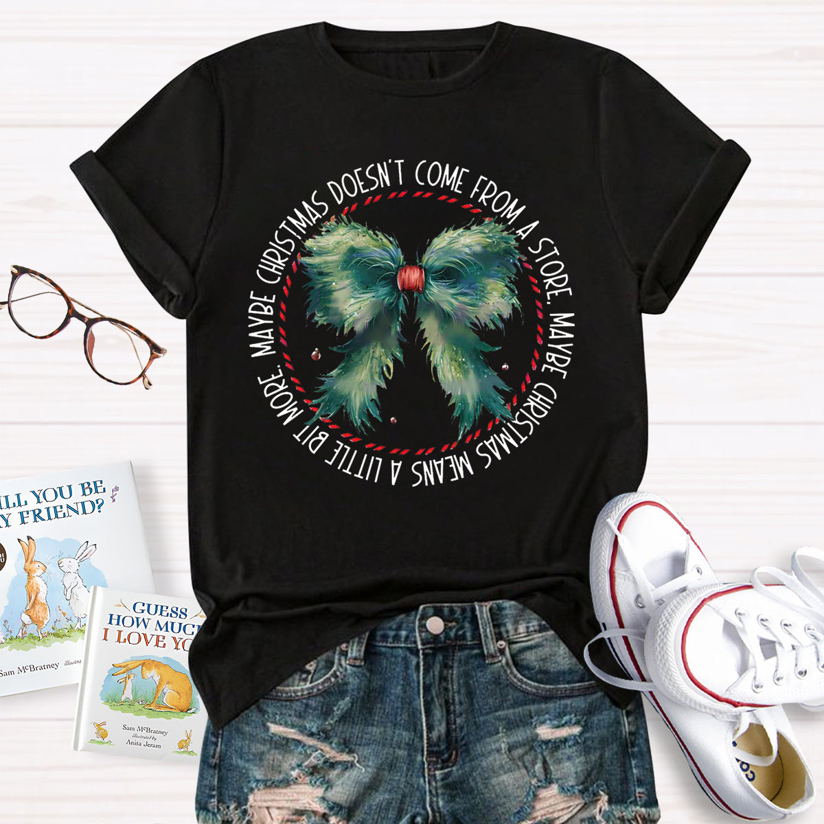 Maybe Christmas Doesn't Come From A Store , Maybe Christmas Means A Little Bit More T-Shirt