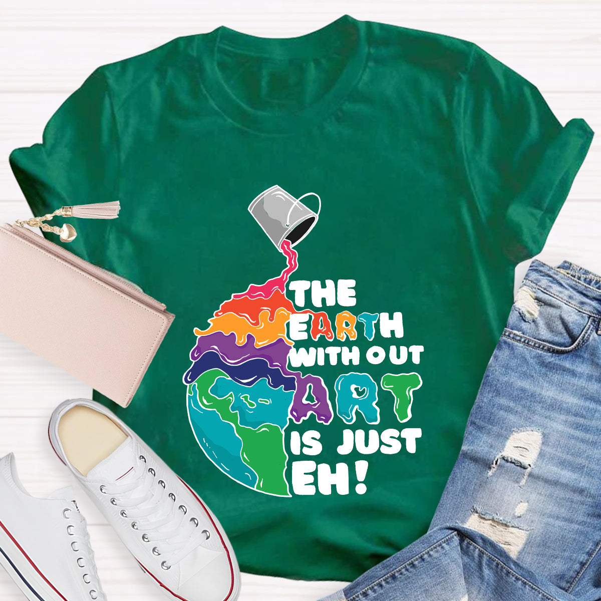The Earth Without Art Is Just Eh Teacher Tee Shirt