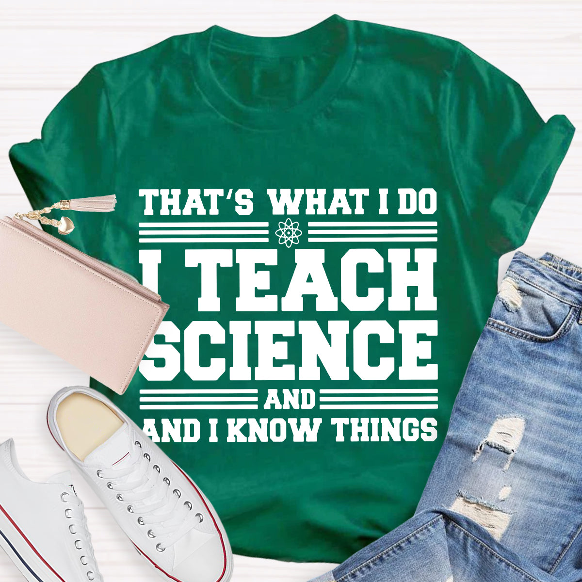 That'S What I Do I Teach Science And I Know Things-Shirt