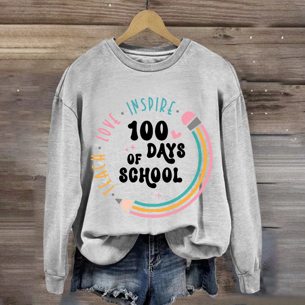 100 Days of School Teach Love Inspire Sweatshirt