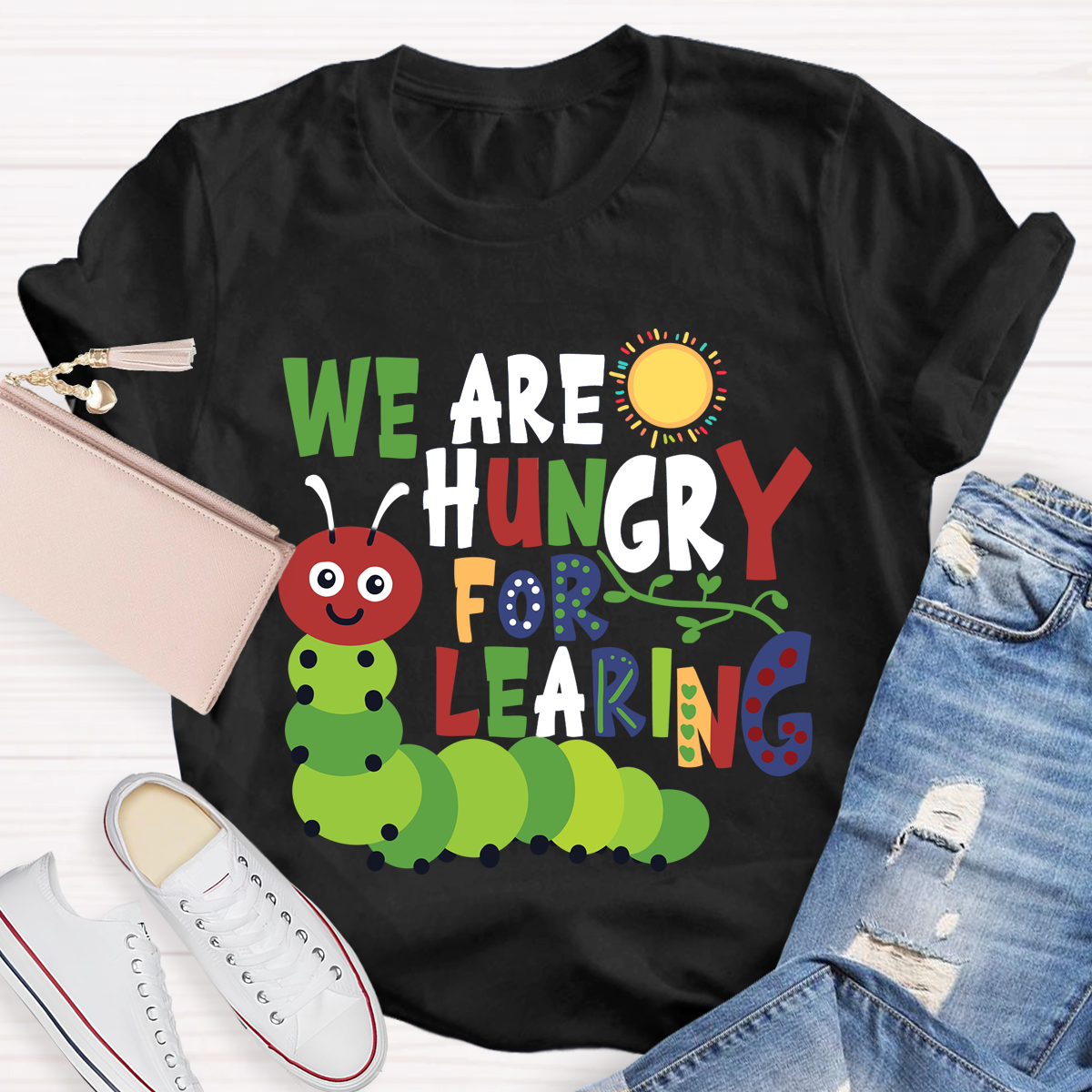 We Are Hungry For Learning Sunshine Caterpillar Teacher T-Shir
