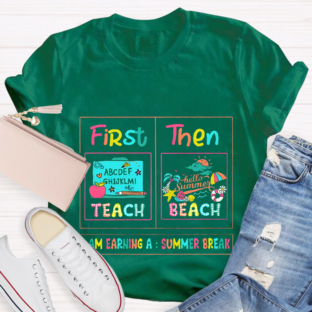 First Teach Then Beach I'M Earning Summer Break T-Shirt
