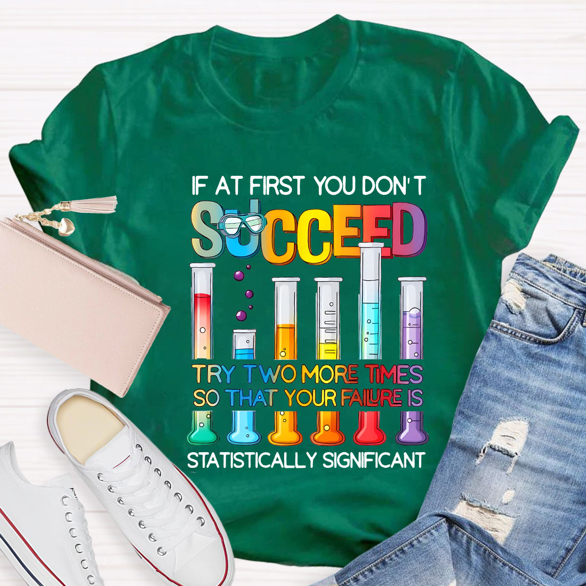 If At First You Don'T Succeed Try Two More Times Science Teacher T-Shirt
