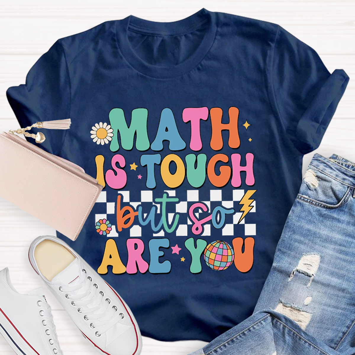 Math Is Tough But So Are You T-shirt