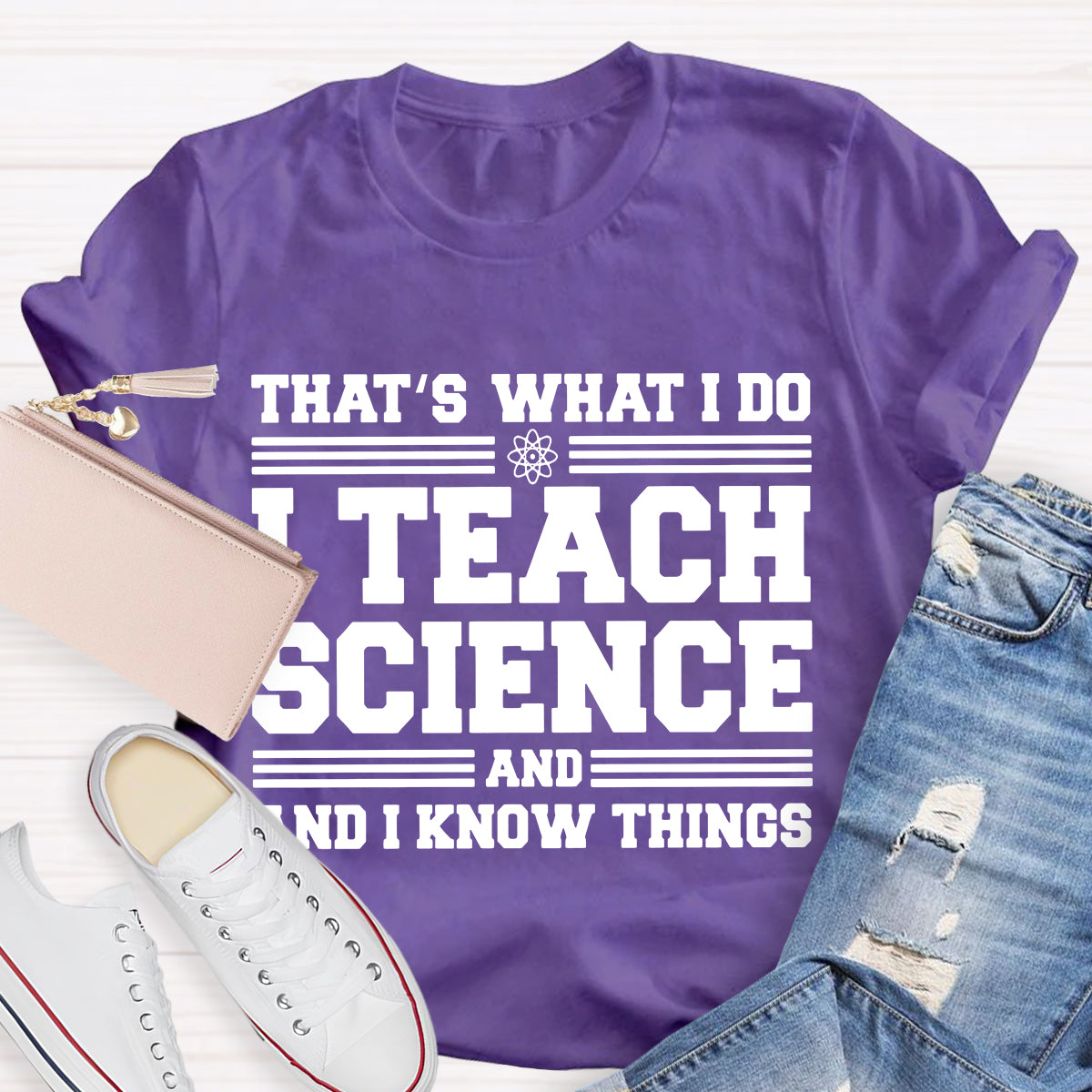 That'S What I Do I Teach Science And I Know Things-Shirt