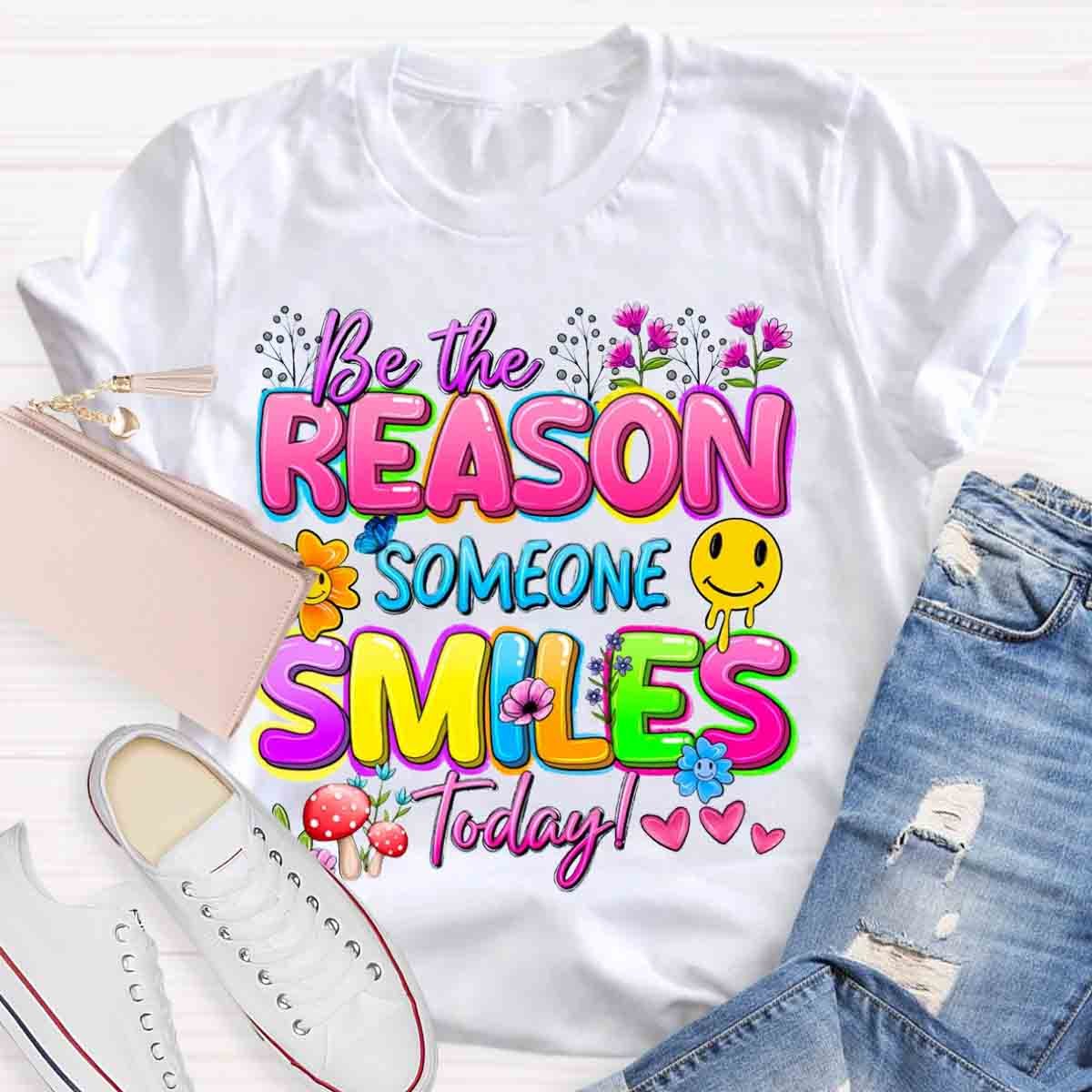 Be The Reason Someone Smiles Today Positive Quotes T-Shirt