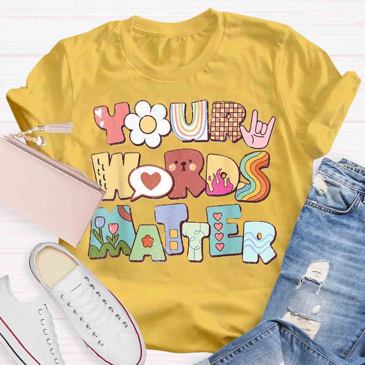 Your Words Matter Special Education Teacher T-Shirt