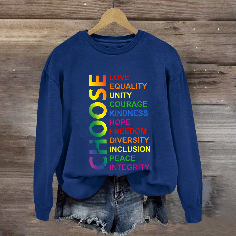 Choose Love Equality Unity Sweatshirt