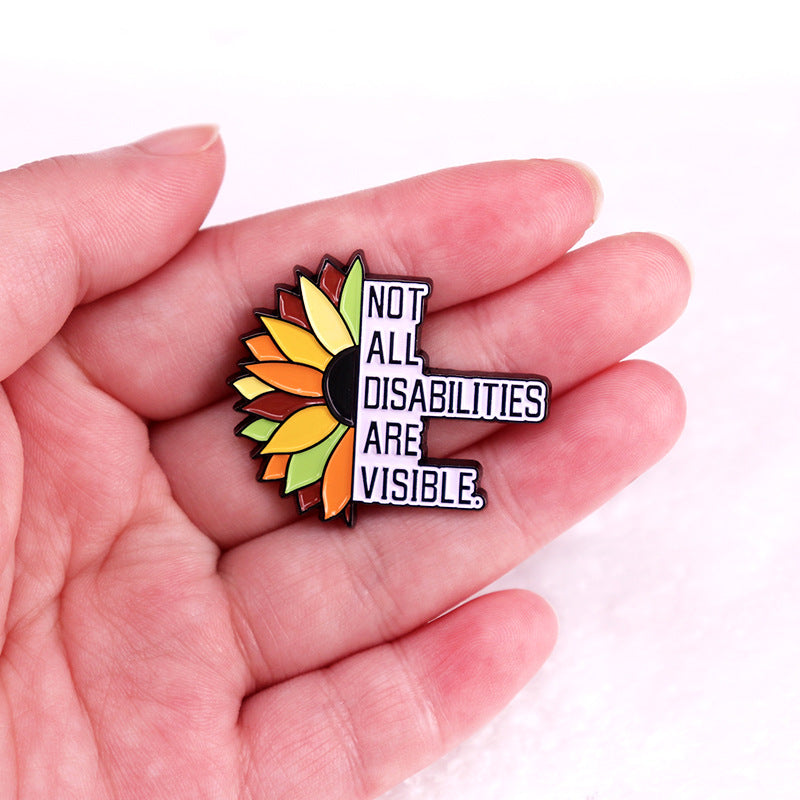 Not All Disabilities Are Visible Brooch Sunflower Flower Badge