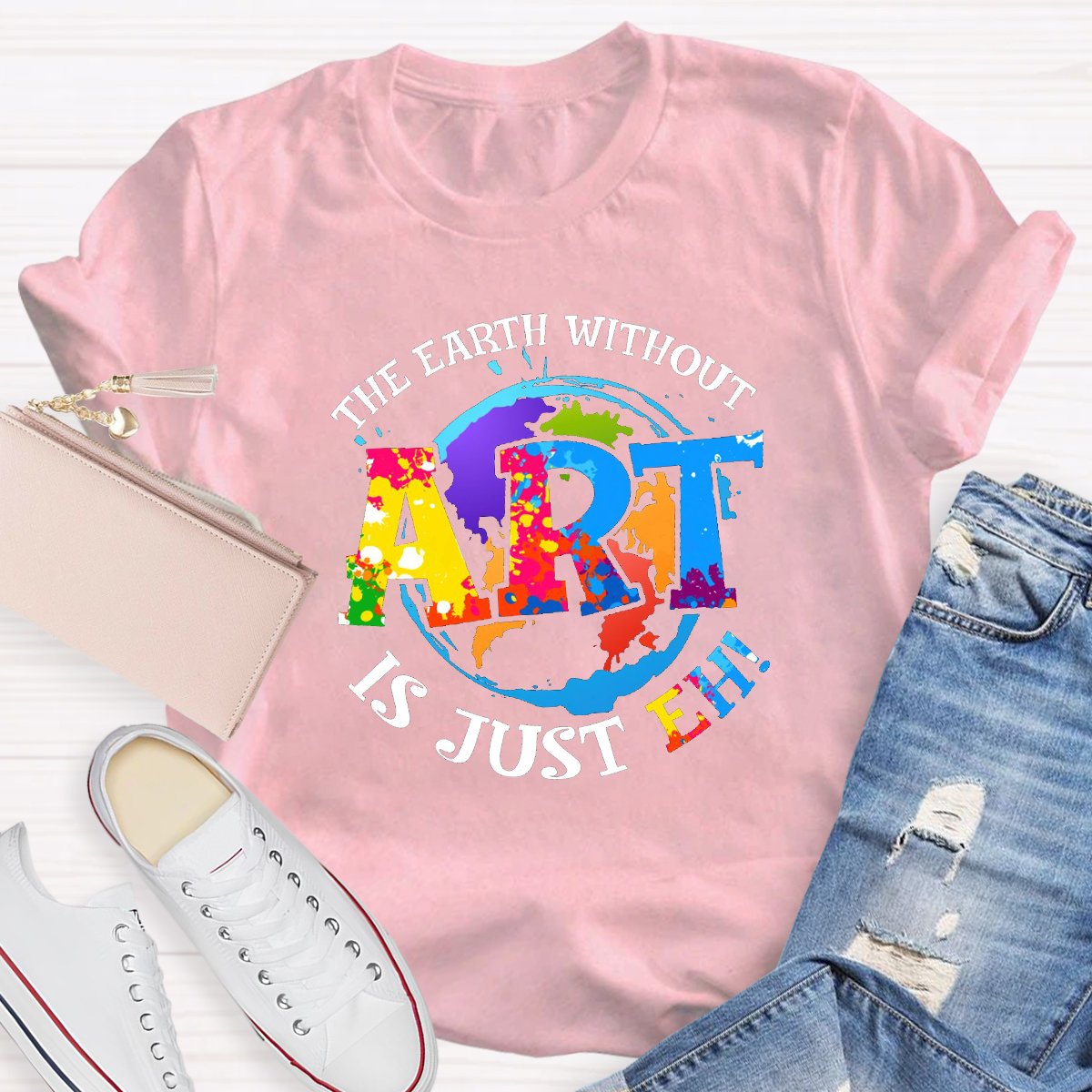 The Earth Without Art Is Just Eh Teacher Graphic Tee Shirt