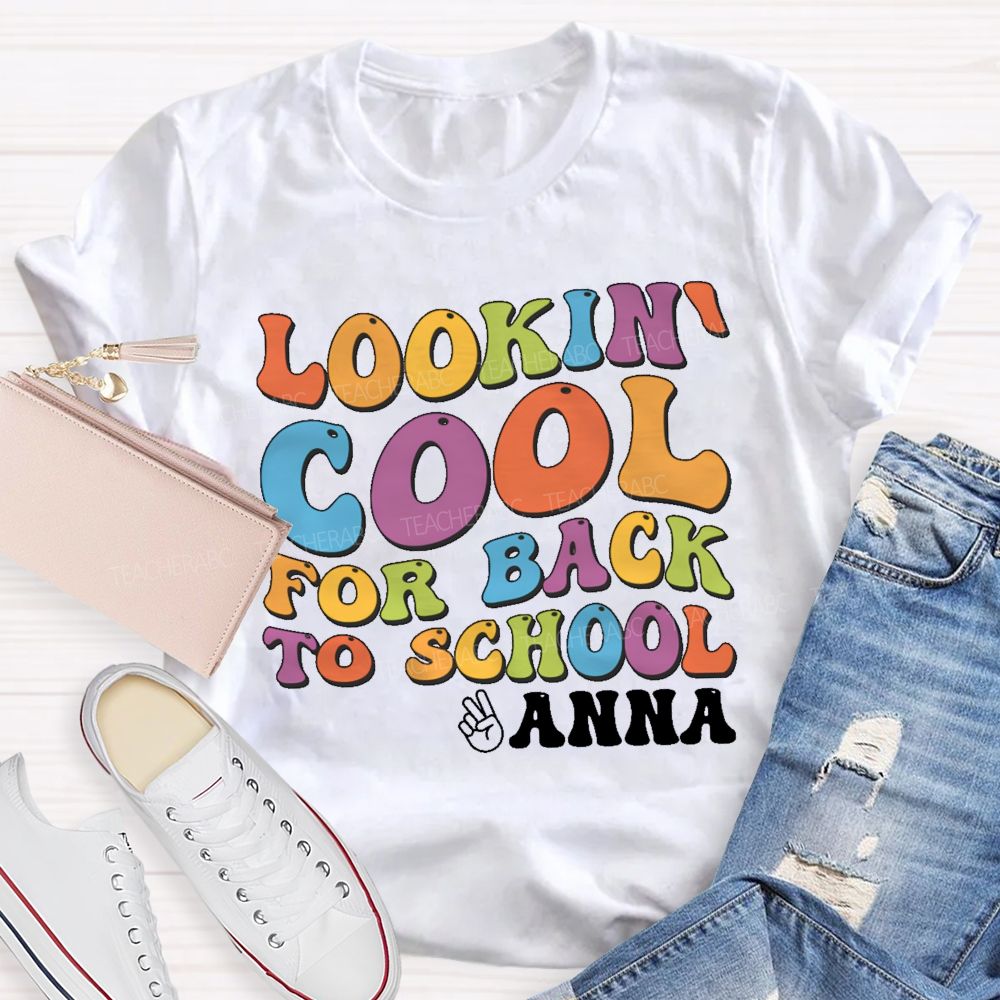 Personalized Name Lookin' Cool For Back To School Teacher T-shirt