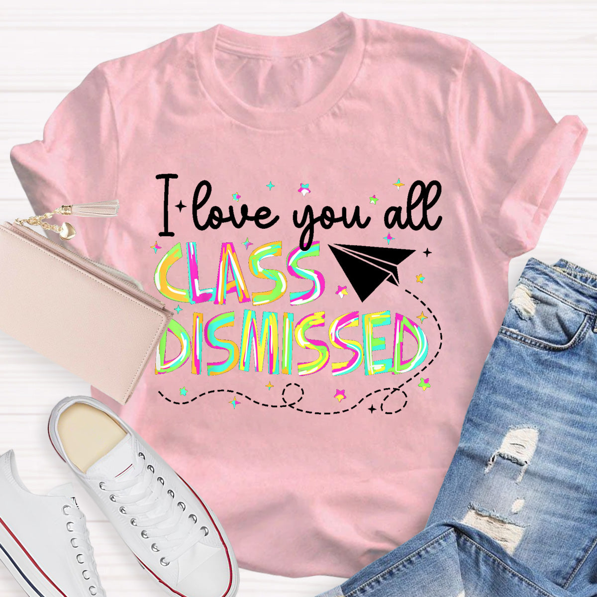I Love You All Class Dismissed Teacher T-Shirt