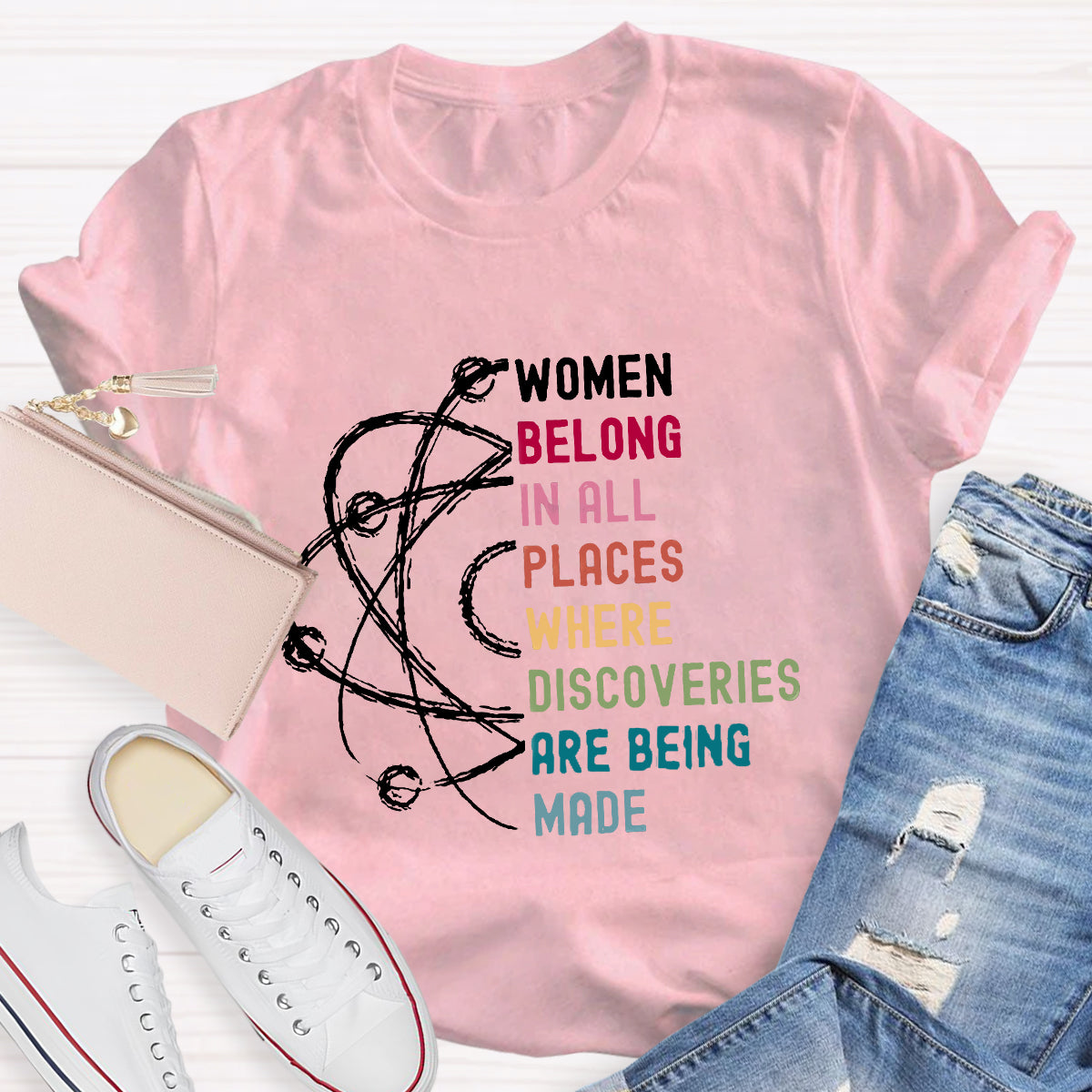 Women Belong In All Places Where Discoveries Are Being Made T-Shirt