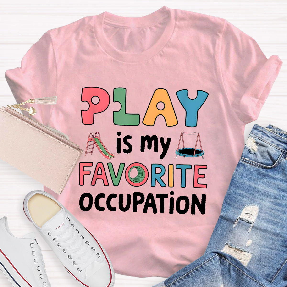 Play Is My Favorite Occupation Teacher T-Shirt