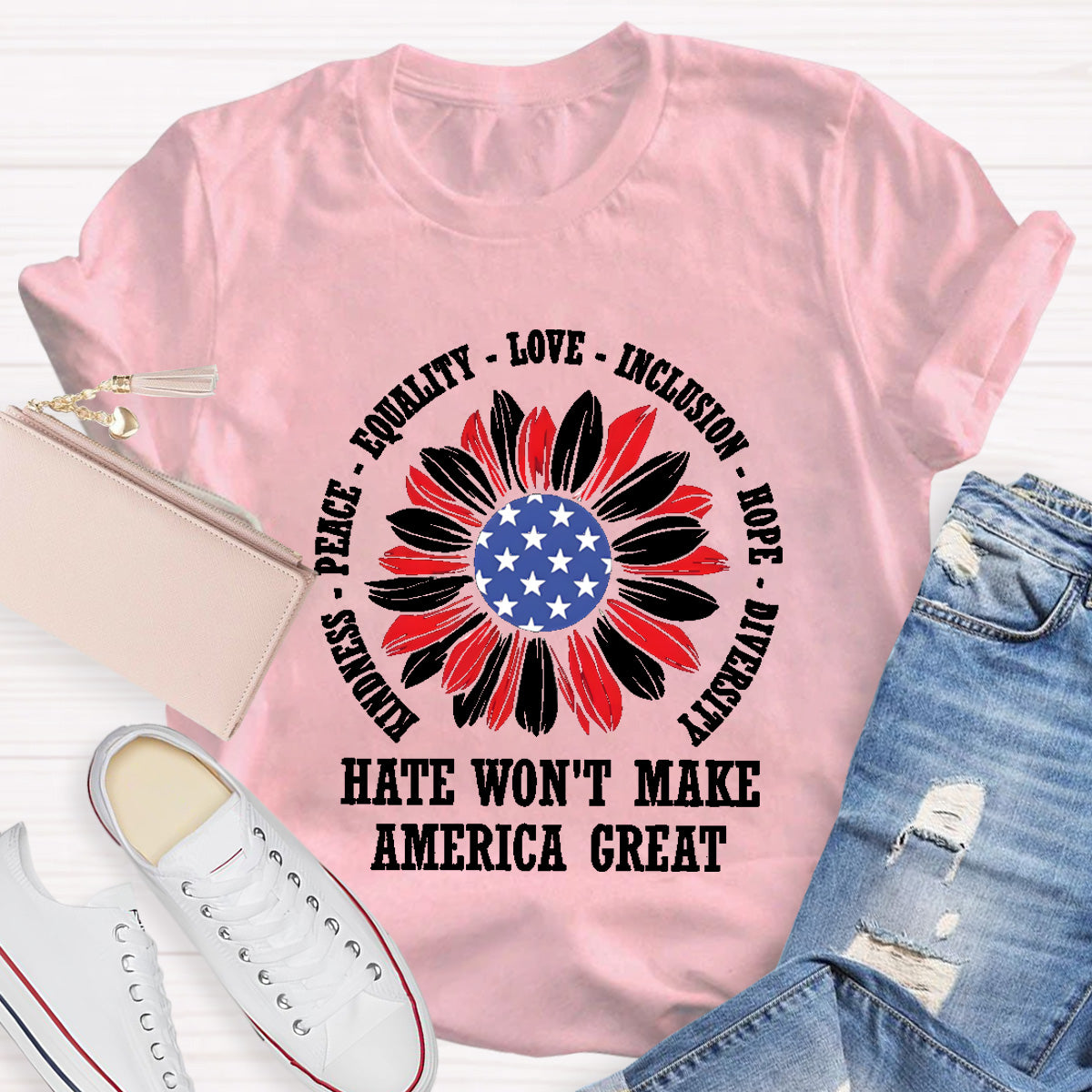 Kindness Peace Love Hate Won't Make America Great Teacher T-Shirt