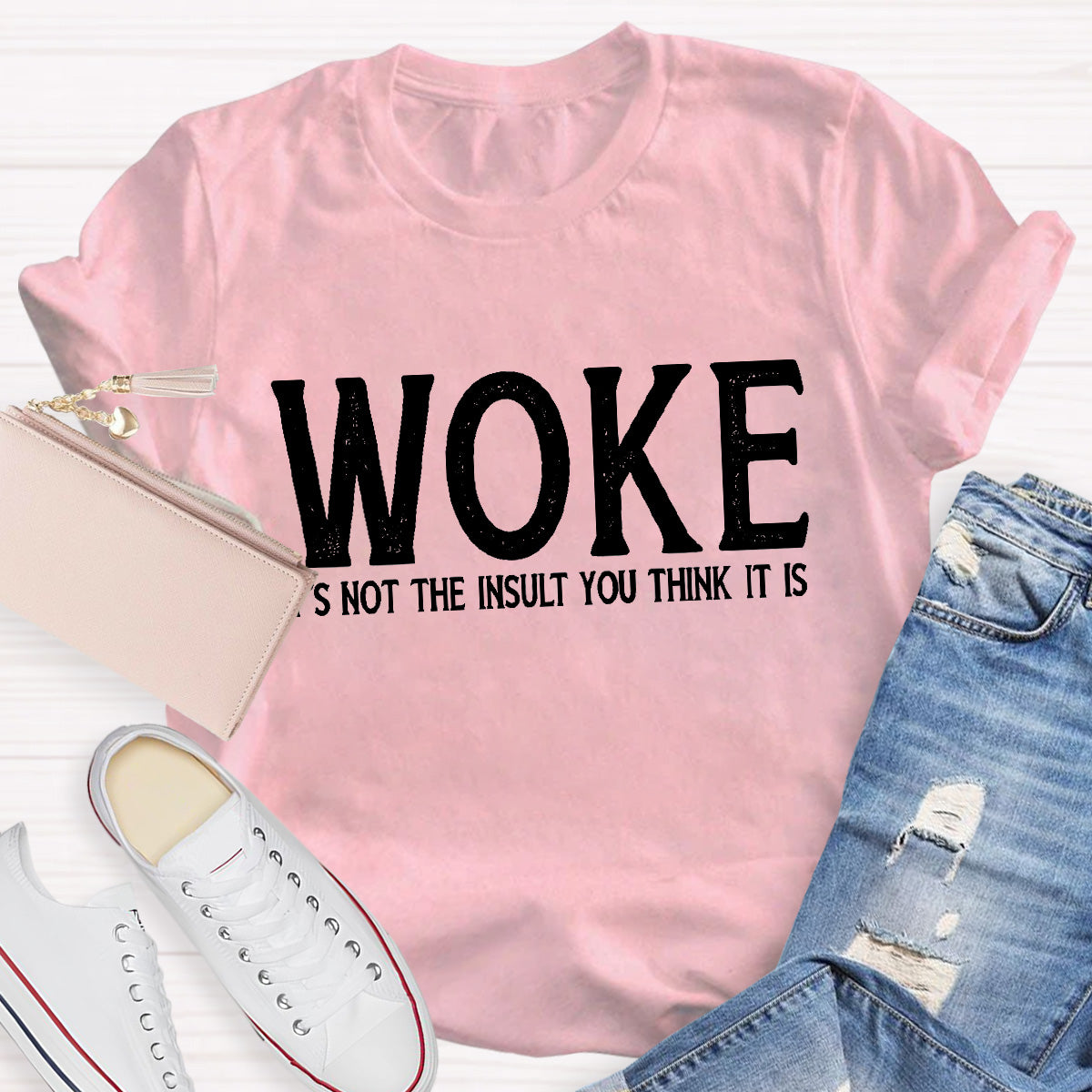 Woke It's Not The Insult You Think It Is Teacher T-Shirt