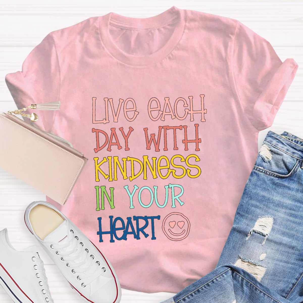 Live Each Day With Kindness In Your Heart Teacher T-Shirt