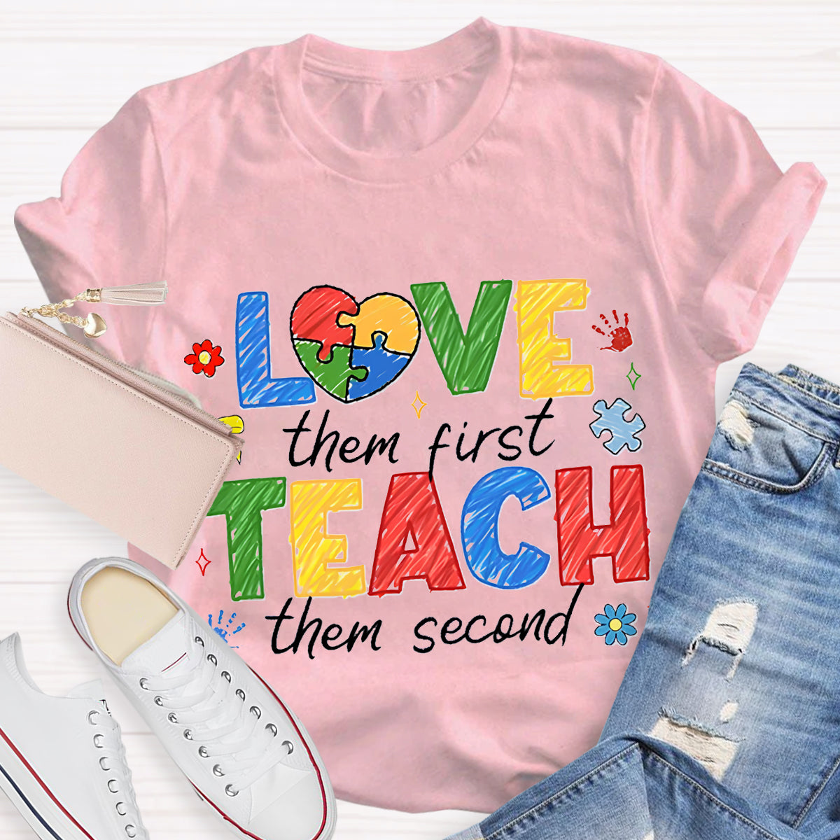 Love Them First Teach Them Second Teacher T-Shirt