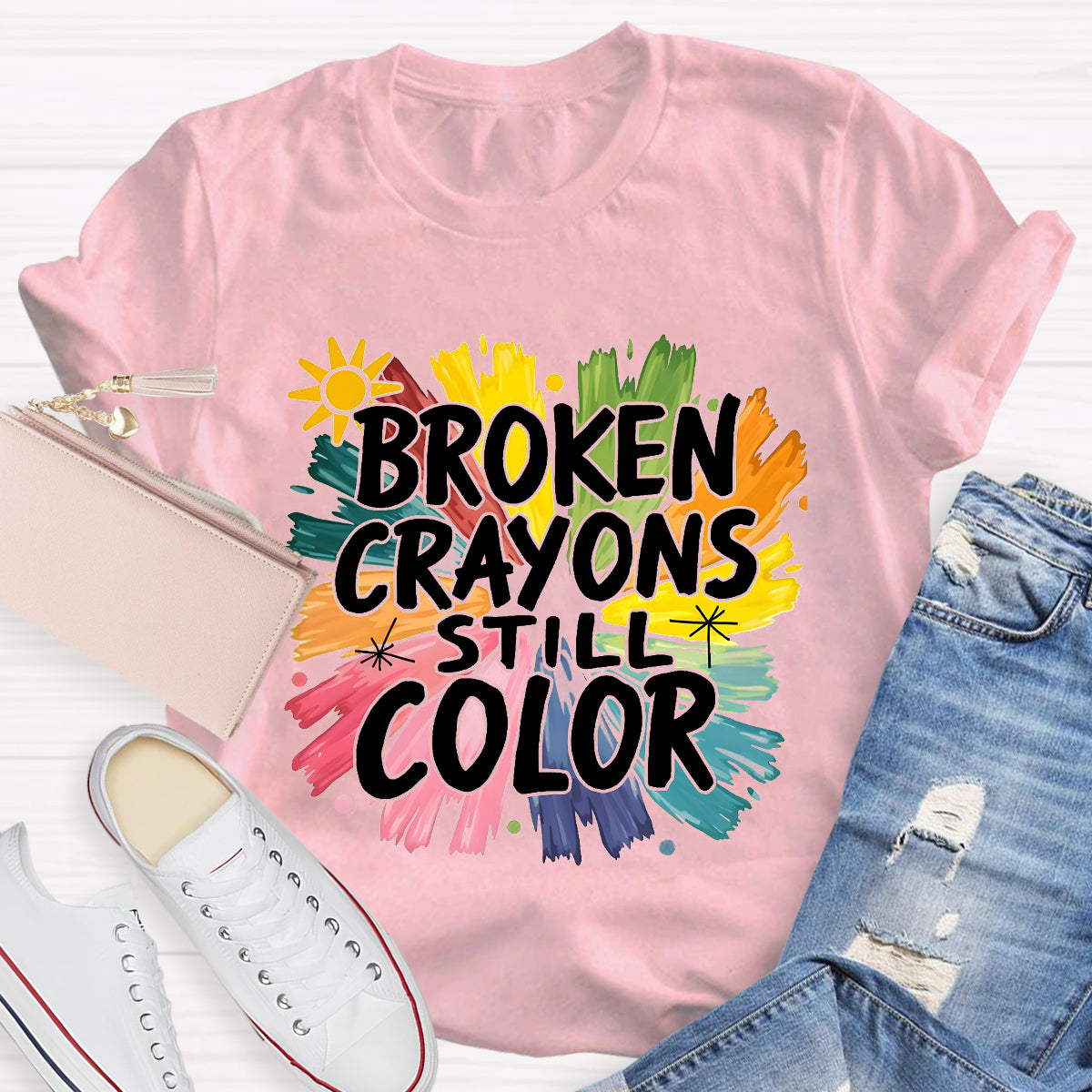 Broken Crayons Still Color Colorful Teacher T-Shirt
