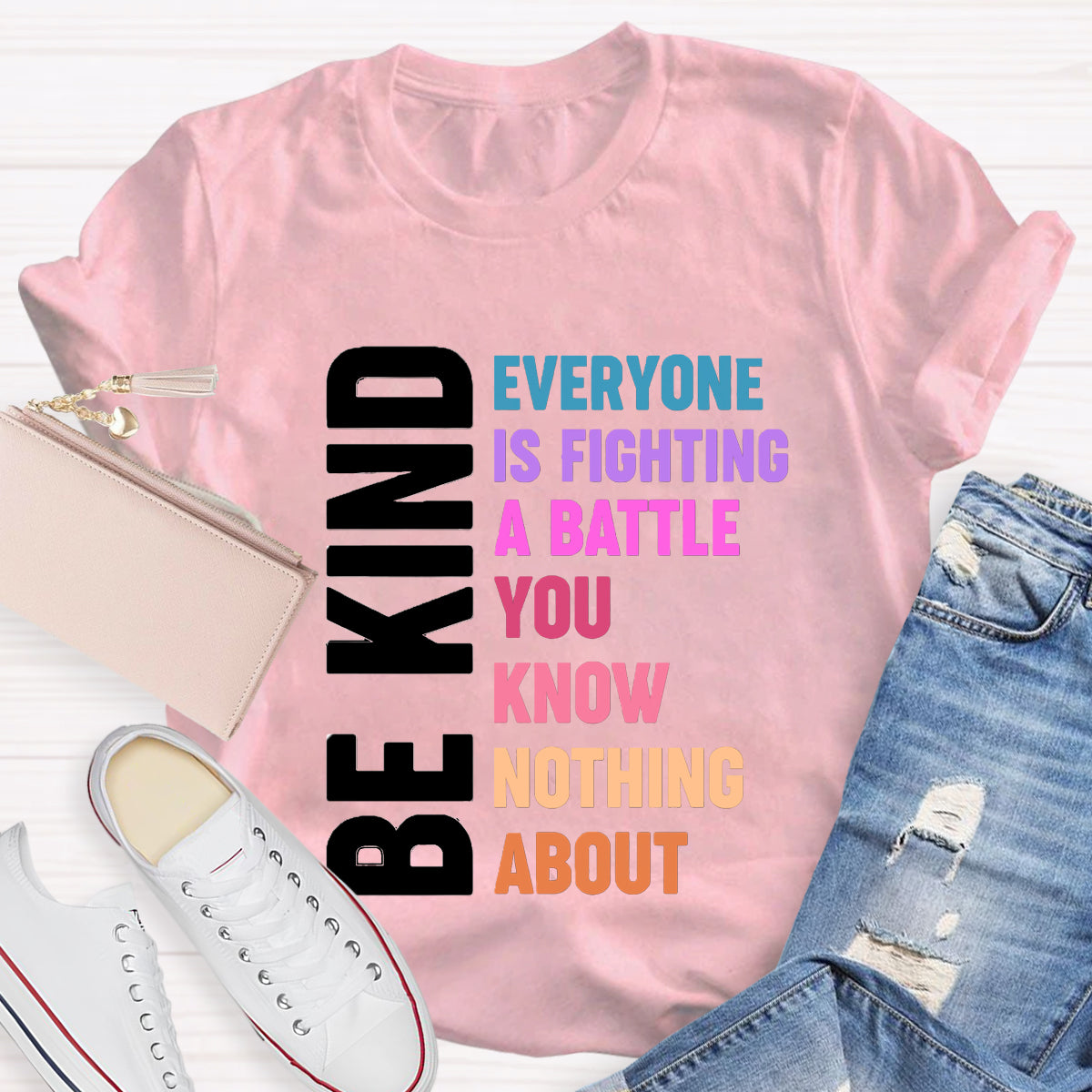 Be Kind Everyone Is Fighting T-Shirt