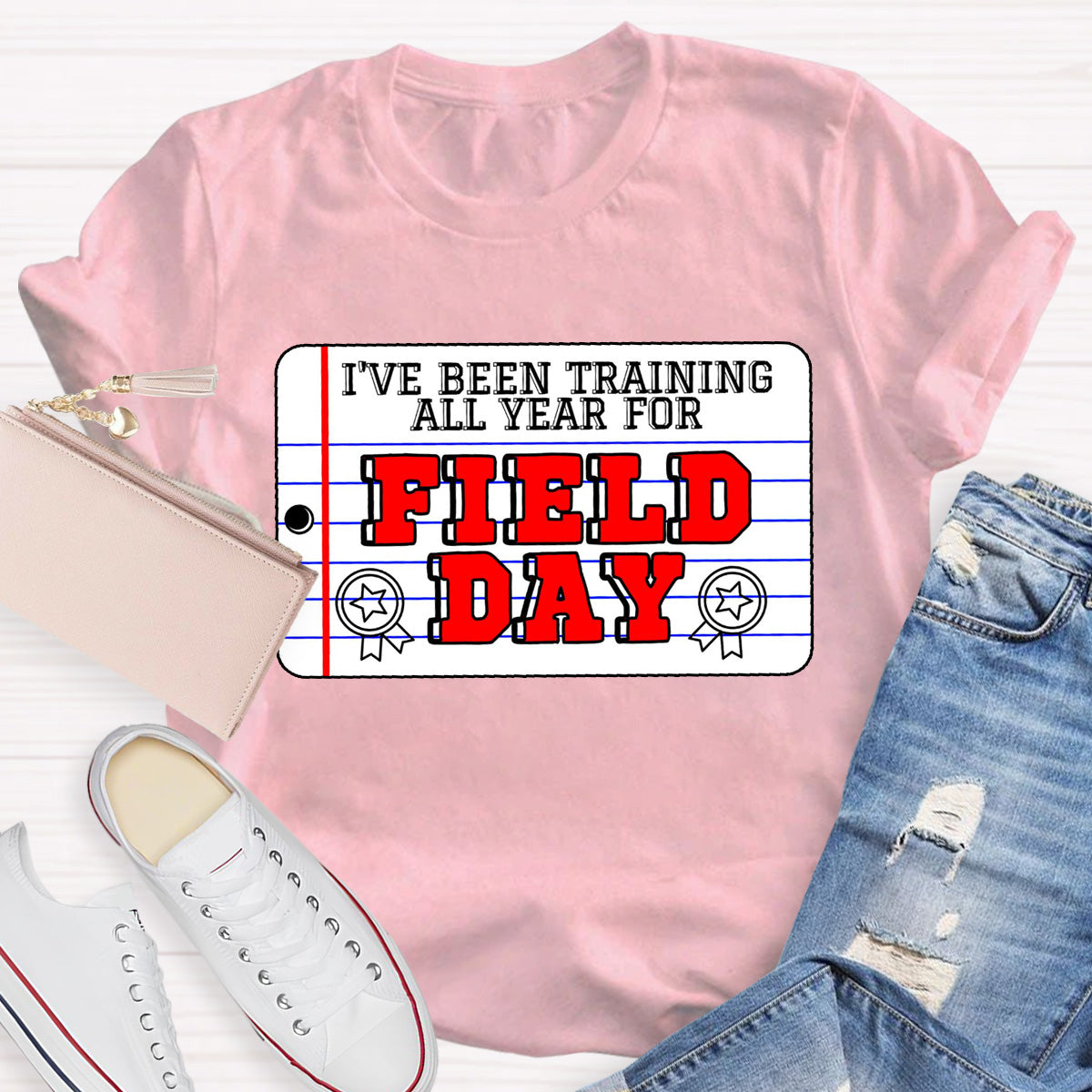 I've Been Training All Year For Field Day Teacher T-Shirt