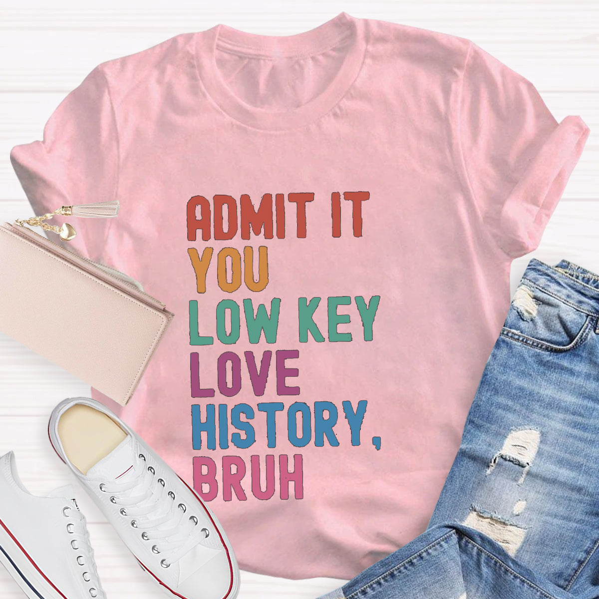 You Low Key Love History Bruh Teacher T-Shirt