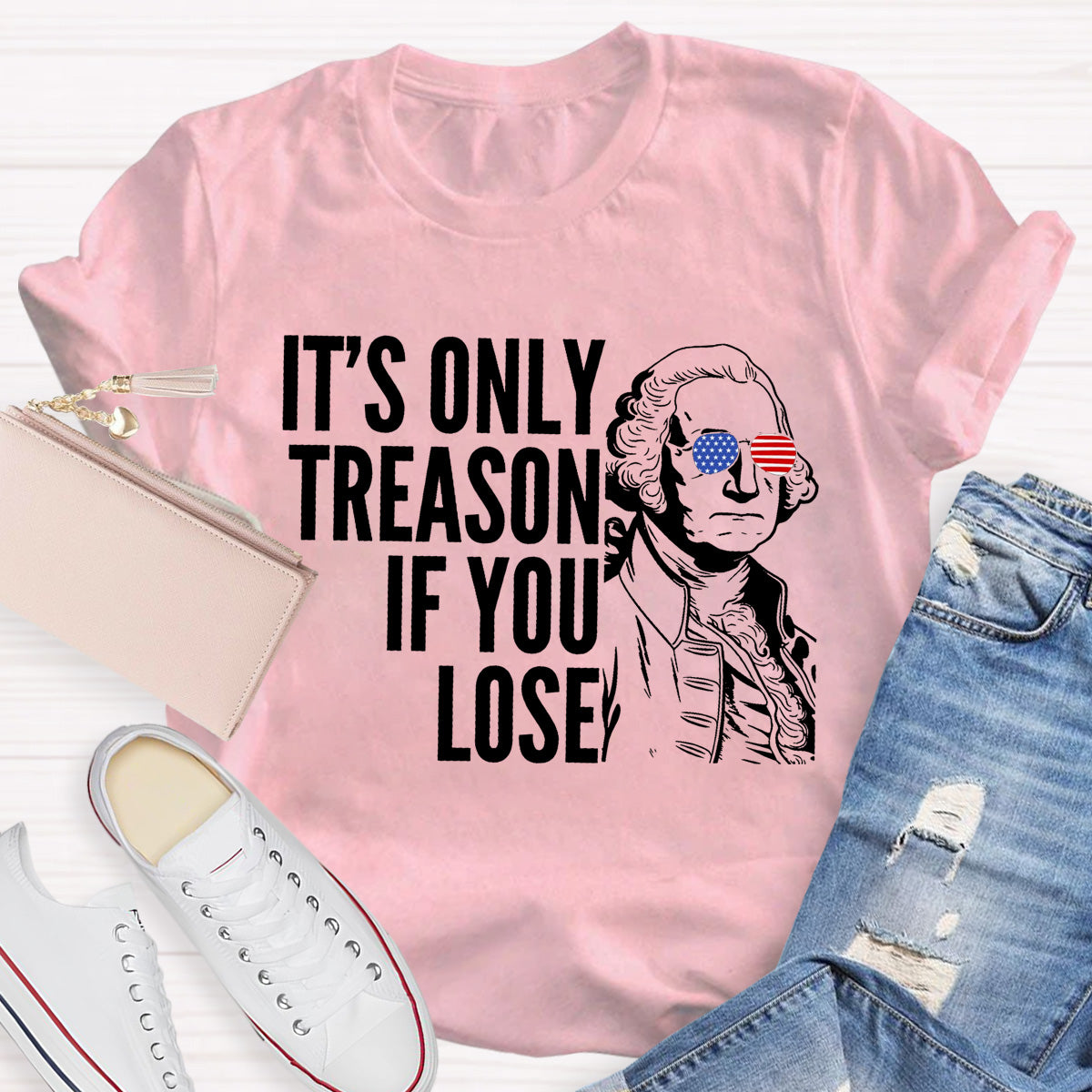 It's Only Treason If You Lose Teacher T-Shirt