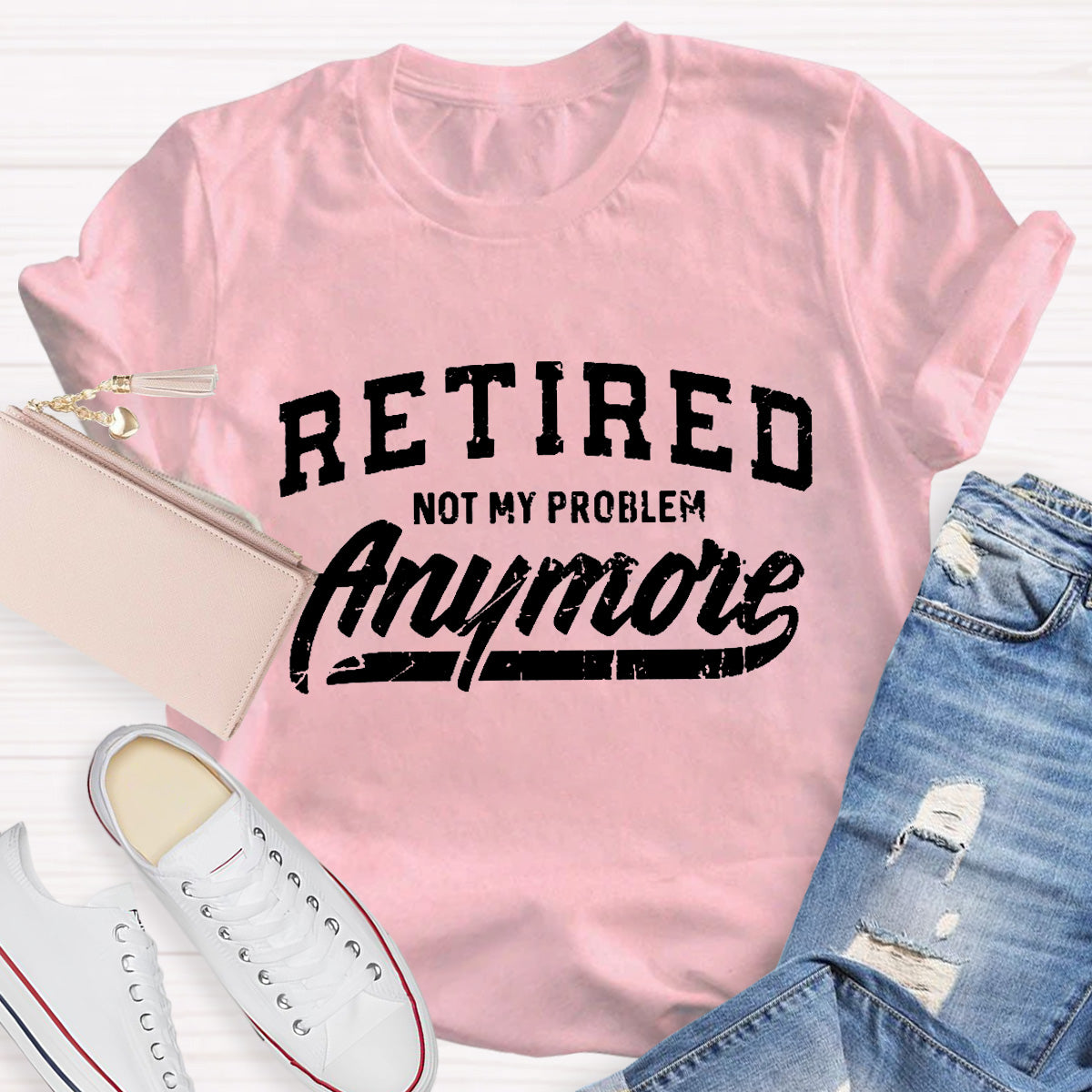 Retired Not My Problem Anymore Teacher T-Shirt